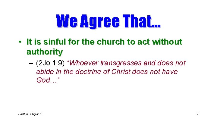 We Agree That… • It is sinful for the church to act without authority