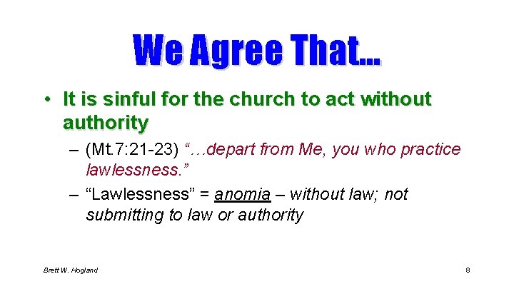 We Agree That… • It is sinful for the church to act without authority