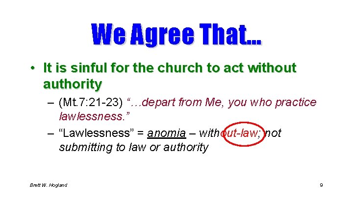 We Agree That… • It is sinful for the church to act without authority