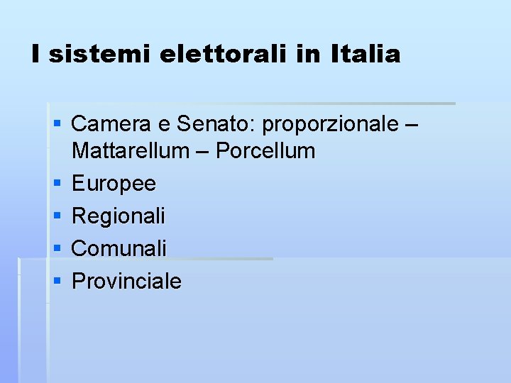 I sistemi elettorali in Italia § Camera e Senato: proporzionale – Mattarellum – Porcellum