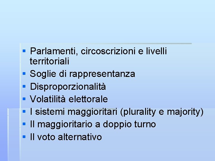 § Parlamenti, circoscrizioni e livelli territoriali § Soglie di rappresentanza § Disproporzionalità § Volatilità