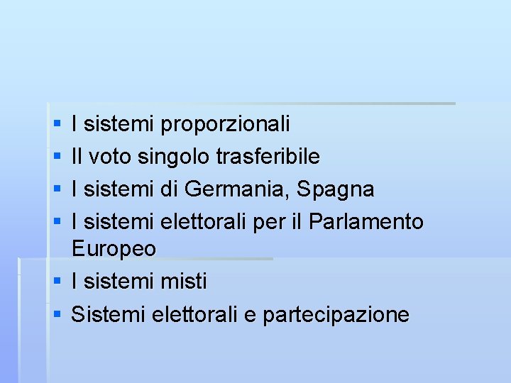 § § I sistemi proporzionali Il voto singolo trasferibile I sistemi di Germania, Spagna