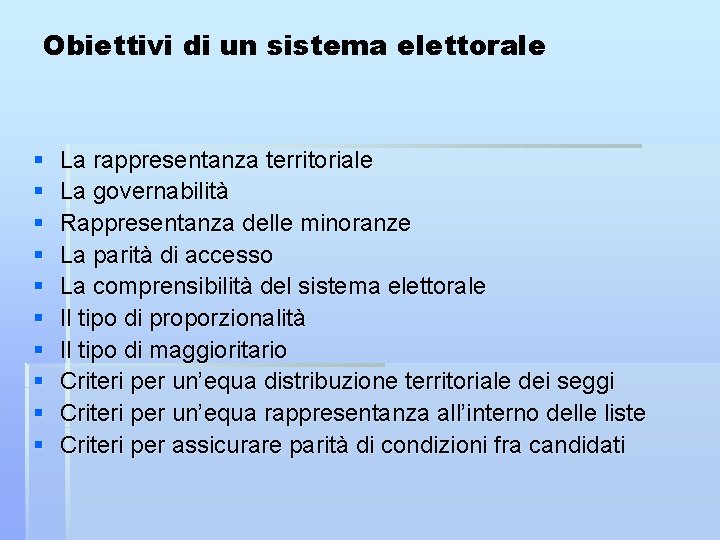 Obiettivi di un sistema elettorale § § § § § La rappresentanza territoriale La