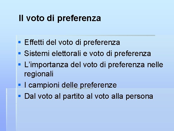 Il voto di preferenza § § § Effetti del voto di preferenza Sistemi elettorali