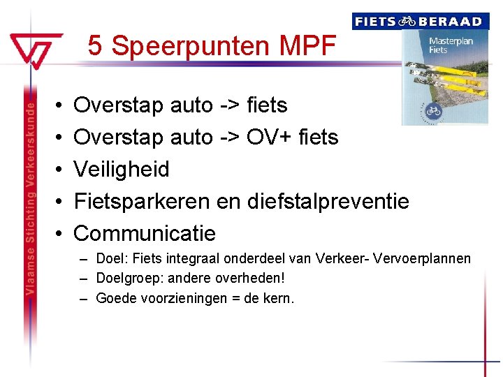 5 Speerpunten MPF • • • Overstap auto -> fiets Overstap auto -> OV+