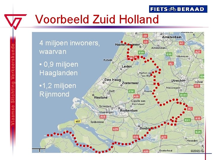 Voorbeeld Zuid Holland 4 miljoen inwoners, waarvan • 0, 9 miljoen Haaglanden • 1,