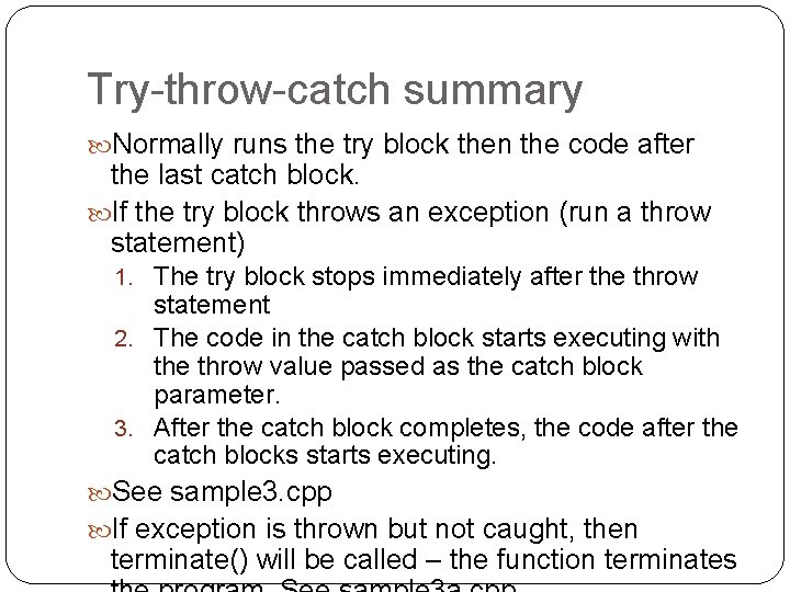 Try-throw-catch summary Normally runs the try block then the code after the last catch