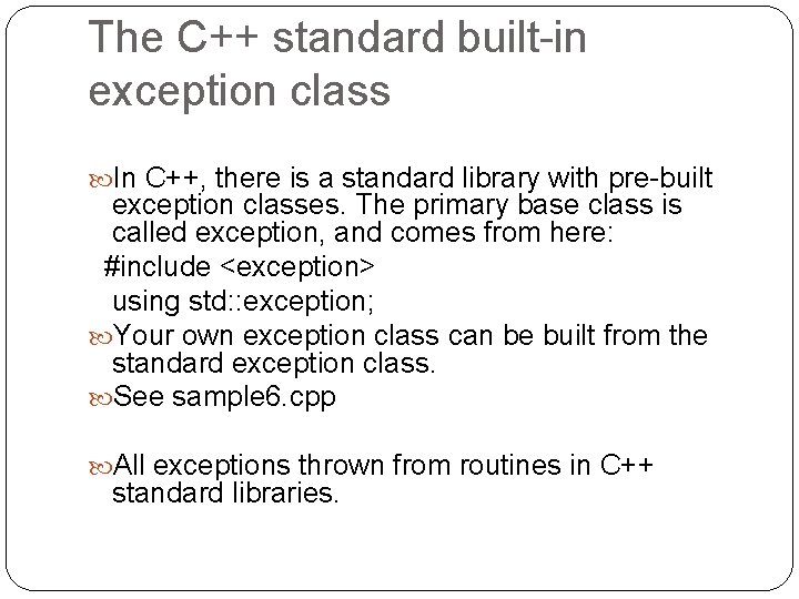 The C++ standard built-in exception class In C++, there is a standard library with