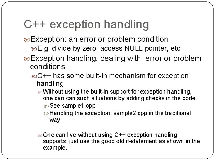 C++ exception handling Exception: an error or problem condition E. g. divide by zero,