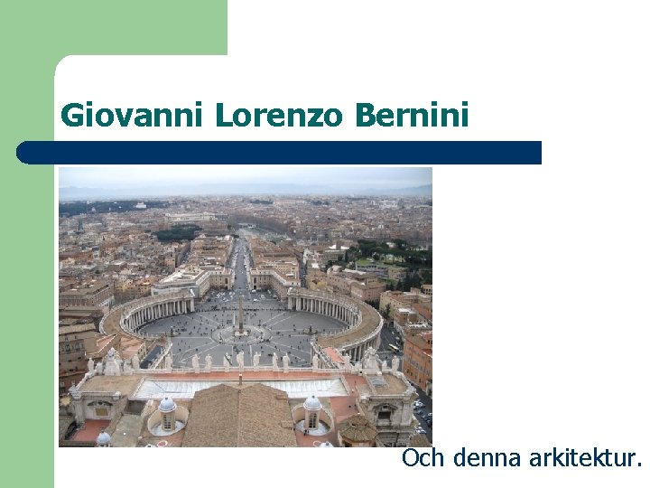 Giovanni Lorenzo Bernini Och denna arkitektur. 
