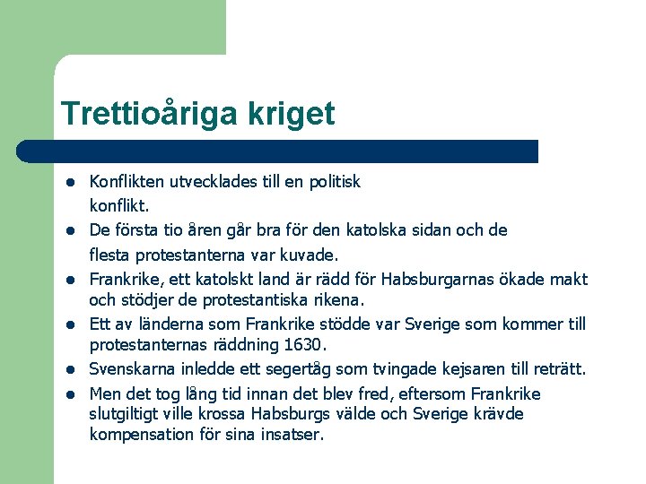 Trettioåriga kriget l l l Konflikten utvecklades till en politisk konflikt. De första tio