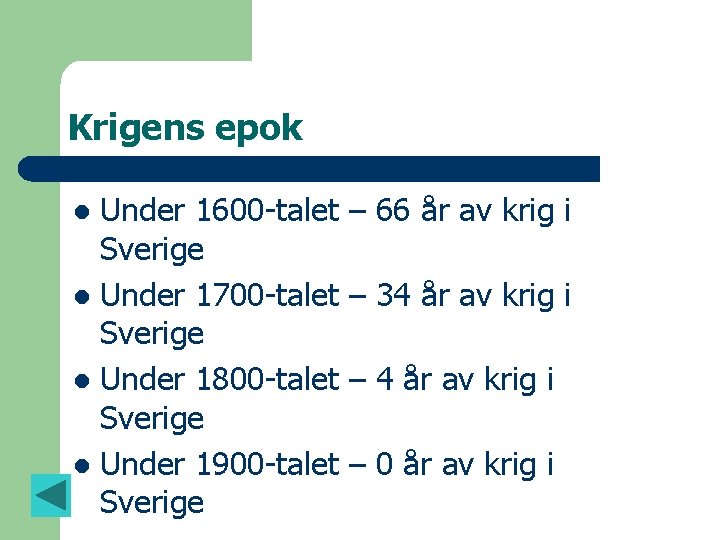Krigens epok Under 1600 -talet Sverige l Under 1700 -talet Sverige l Under 1800