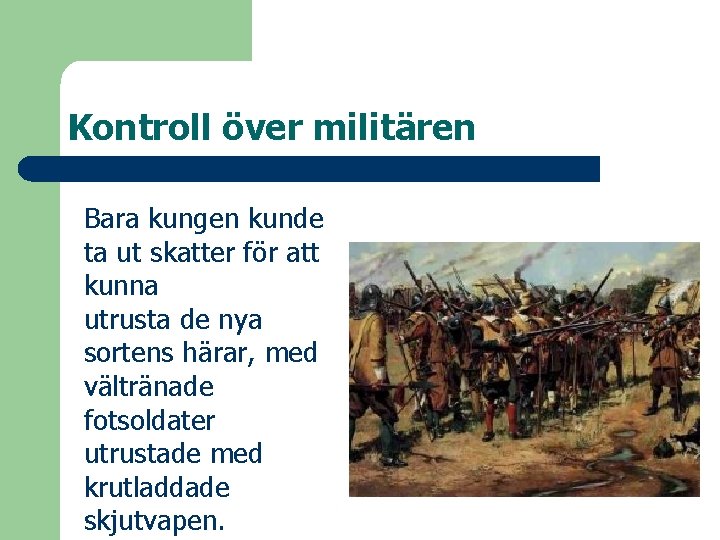 Kontroll över militären Bara kungen kunde ta ut skatter för att kunna utrusta de