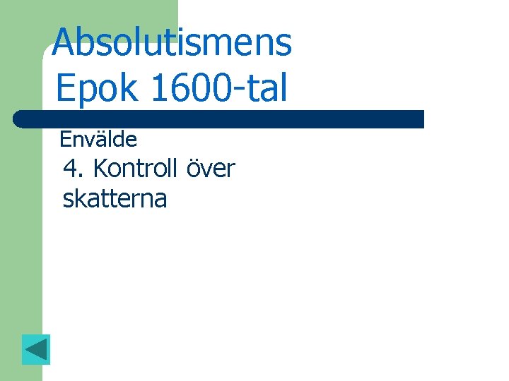 Absolutismens Epok 1600 -tal Envälde 4. Kontroll över skatterna 