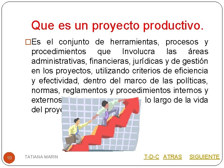 Que es un proyecto productivo. �Es el conjunto de herramientas, procesos y procedimientos que