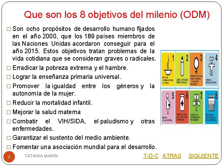 Que son los 8 objetivos del milenio (ODM) � Son ocho propósitos de desarrollo