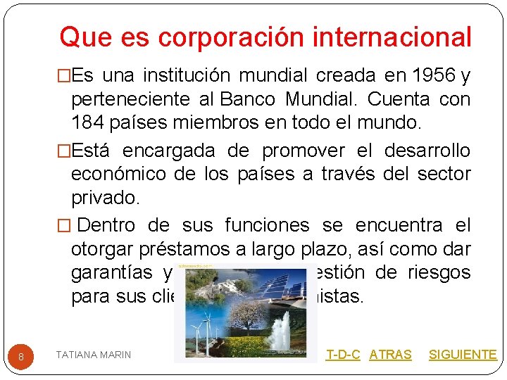 Que es corporación internacional �Es una institución mundial creada en 1956 y perteneciente al