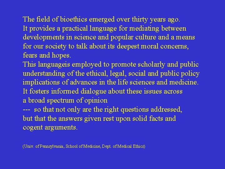 The field of bioethics emerged over thirty years ago. It provides a practical language