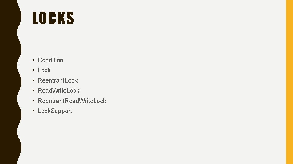 LOCKS • Condition • Lock • Reentrant. Lock • Read. Write. Lock • Reentrant.