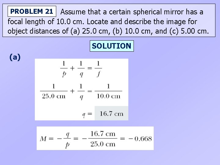 Assume that a certain spherical mirror has a focal length of 10. 0 cm.