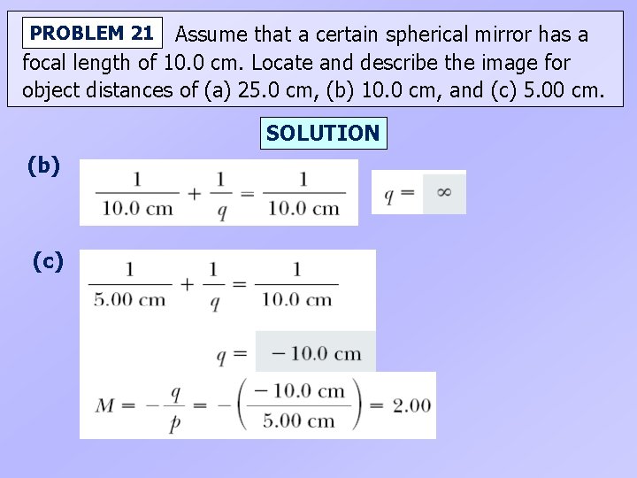 Assume that a certain spherical mirror has a focal length of 10. 0 cm.