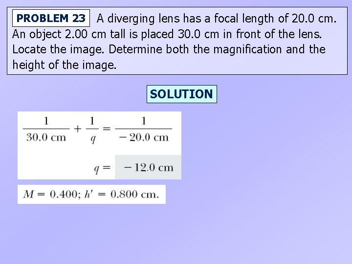 A diverging lens has a focal length of 20. 0 cm. An object 2.