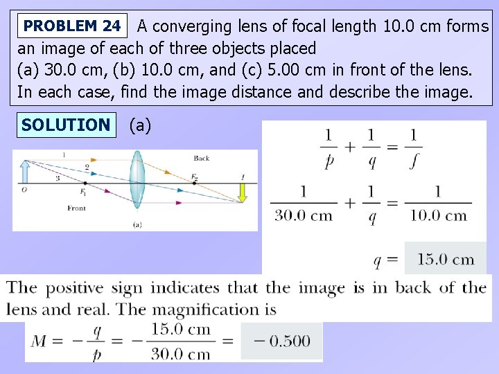 A converging lens of focal length 10. 0 cm forms an image of each