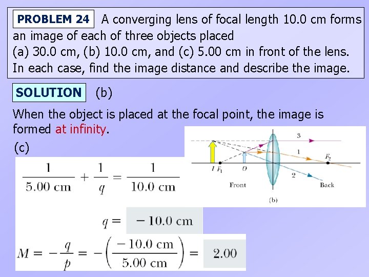 A converging lens of focal length 10. 0 cm forms an image of each