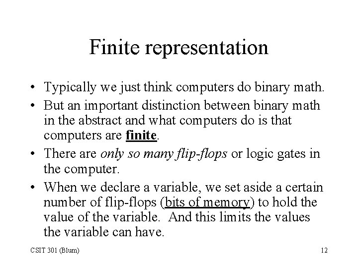 Finite representation • Typically we just think computers do binary math. • But an