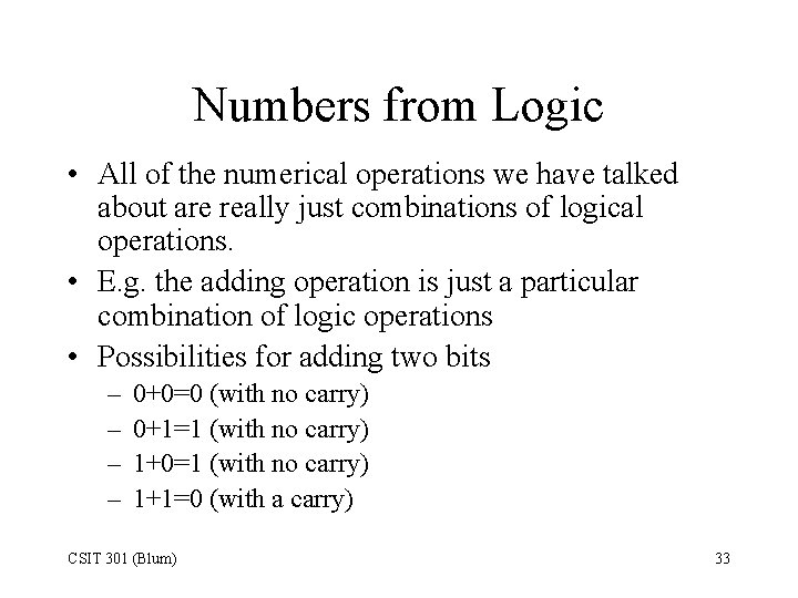 Numbers from Logic • All of the numerical operations we have talked about are