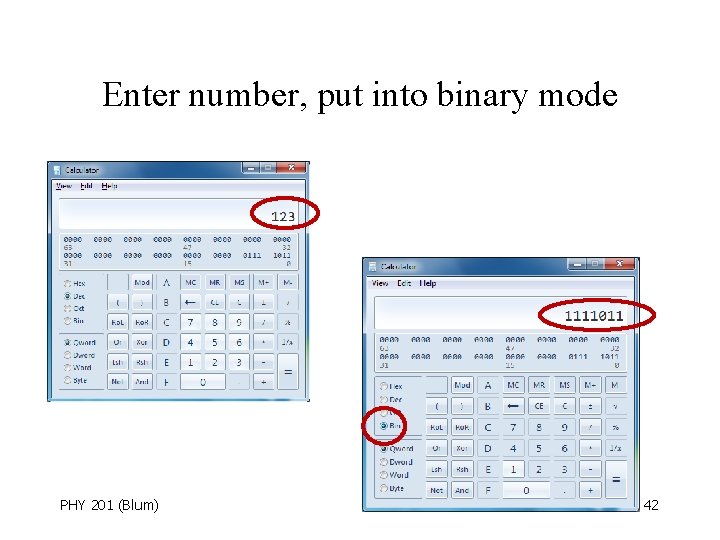 Enter number, put into binary mode PHY 201 (Blum) 42 