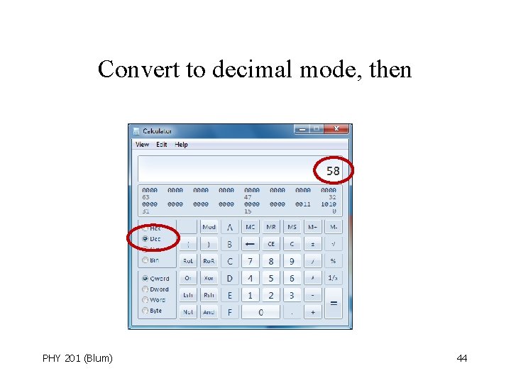 Convert to decimal mode, then PHY 201 (Blum) 44 