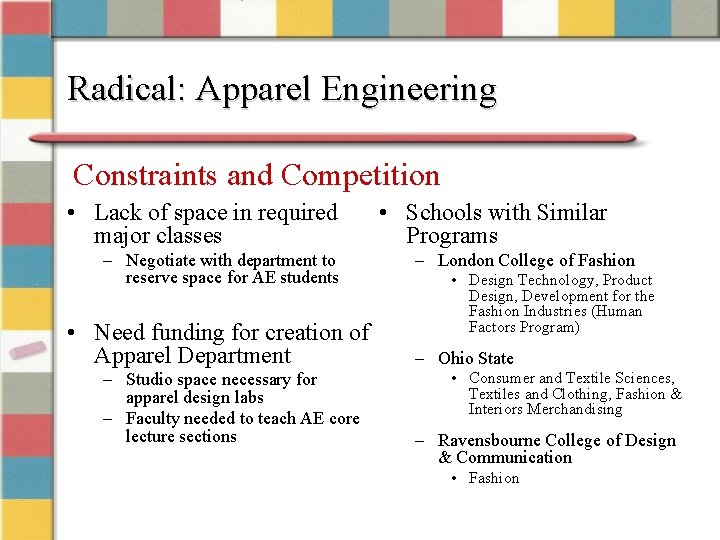 Radical: Apparel Engineering Constraints and Competition • Lack of space in required major classes