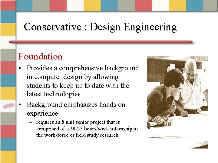 Conservative : Design Engineering Foundation • Provides a comprehensive background in computer design by