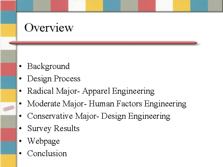 Overview • • Background Design Process Radical Major- Apparel Engineering Moderate Major- Human Factors