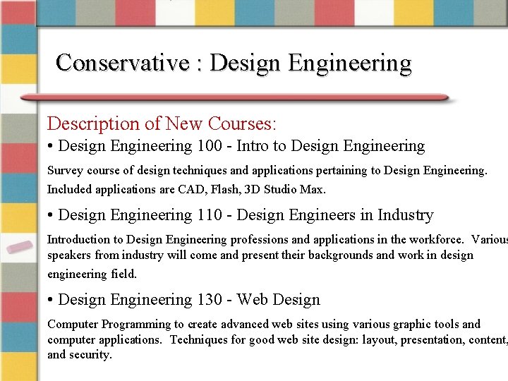 Conservative : Design Engineering Description of New Courses: • Design Engineering 100 - Intro