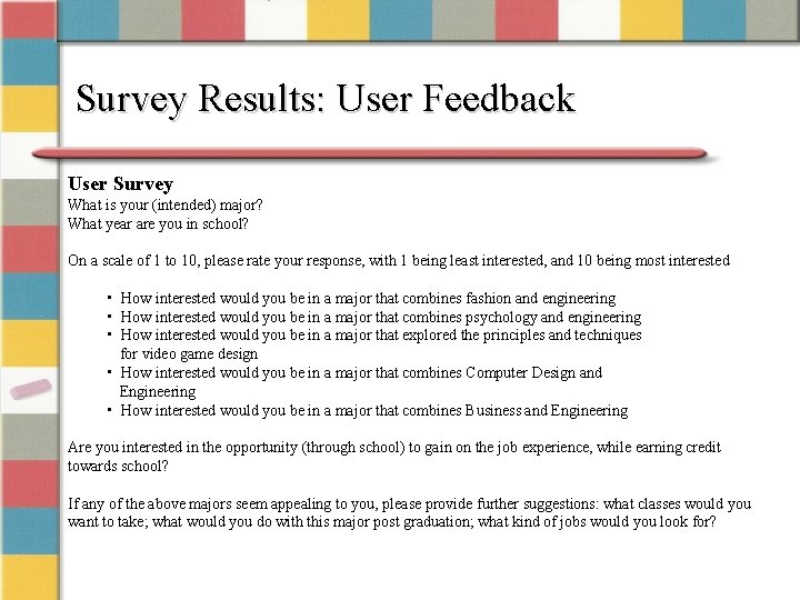 Survey Results: User Feedback User Survey What is your (intended) major? What year are