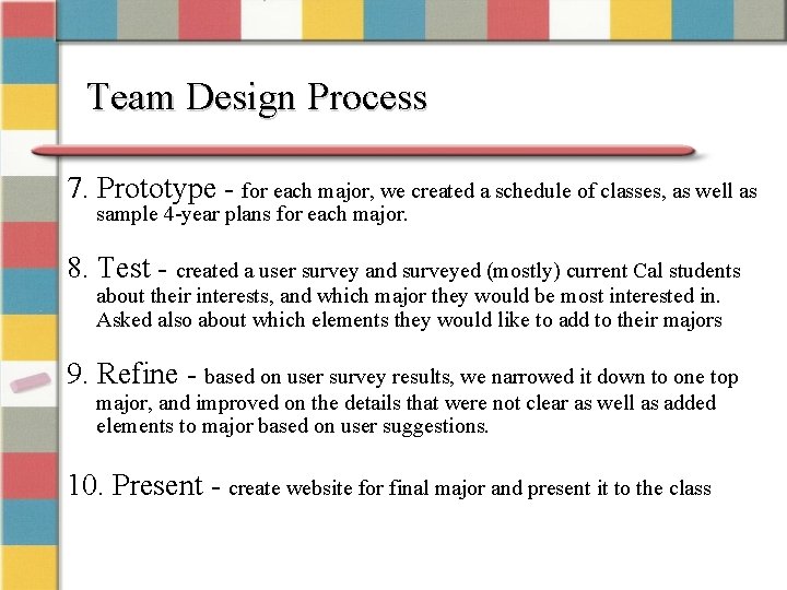 Team Design Process 7. Prototype - for each major, we created a schedule of