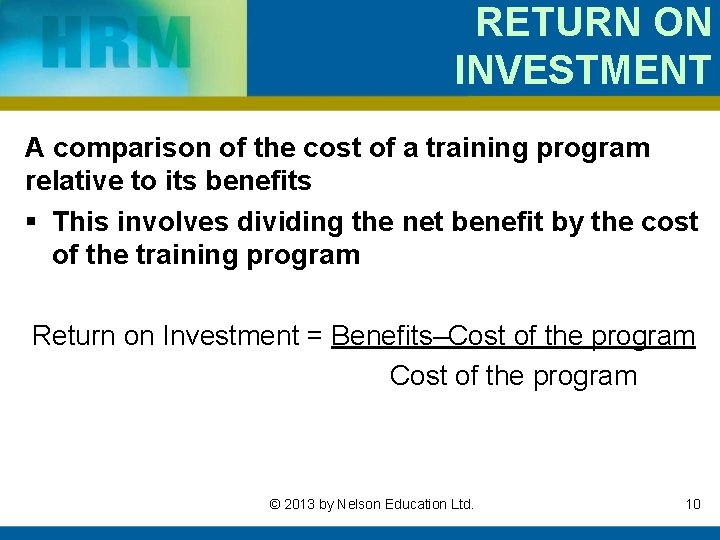 RETURN ON INVESTMENT A comparison of the cost of a training program relative to