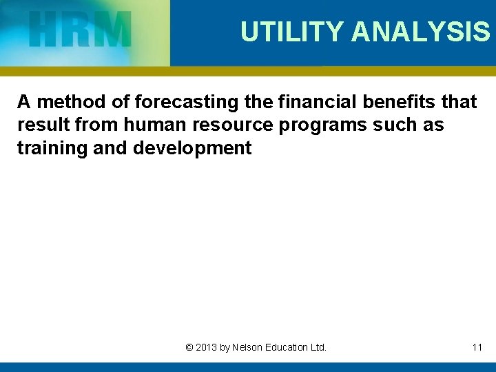 UTILITY ANALYSIS A method of forecasting the financial benefits that result from human resource