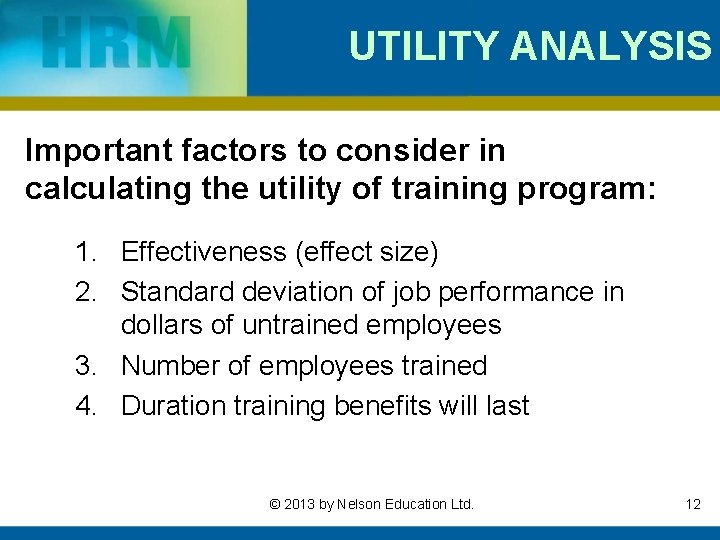 UTILITY ANALYSIS Important factors to consider in calculating the utility of training program: 1.