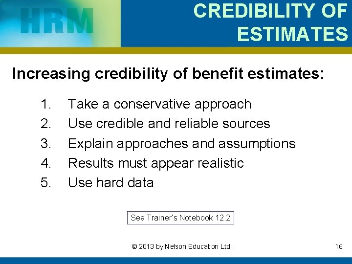 CREDIBILITY OF ESTIMATES Increasing credibility of benefit estimates: 1. 2. 3. 4. 5. Take
