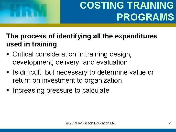 COSTING TRAINING PROGRAMS The process of identifying all the expenditures used in training §