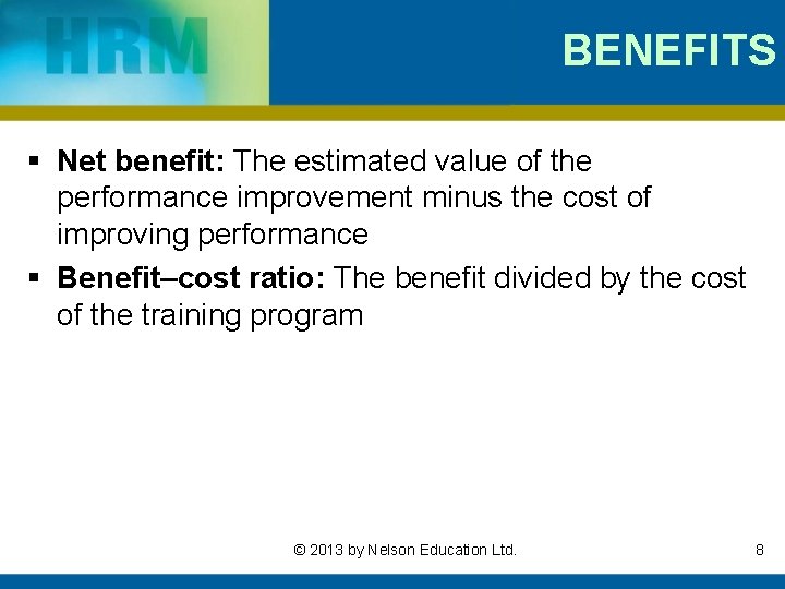 BENEFITS § Net benefit: The estimated value of the performance improvement minus the cost