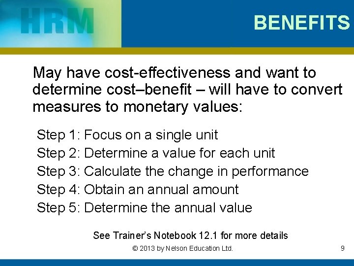 BENEFITS May have cost-effectiveness and want to determine cost–benefit – will have to convert