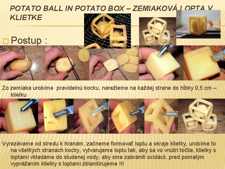 POTATO BALL IN POTATO BOX – ZEMIAKOVÁ LOPTA V KLIETKE � Postup : Zo