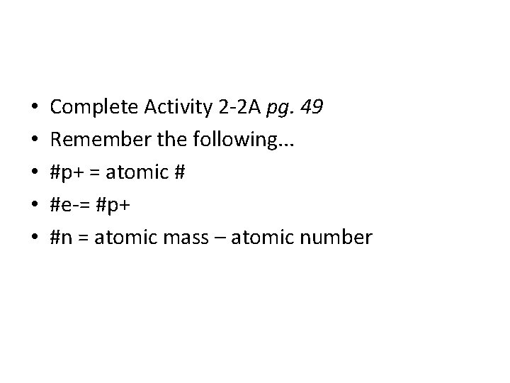  • • • Complete Activity 2 -2 A pg. 49 Remember the following.