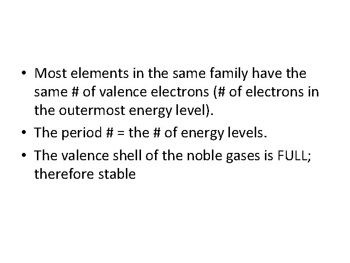  • Most elements in the same family have the same # of valence