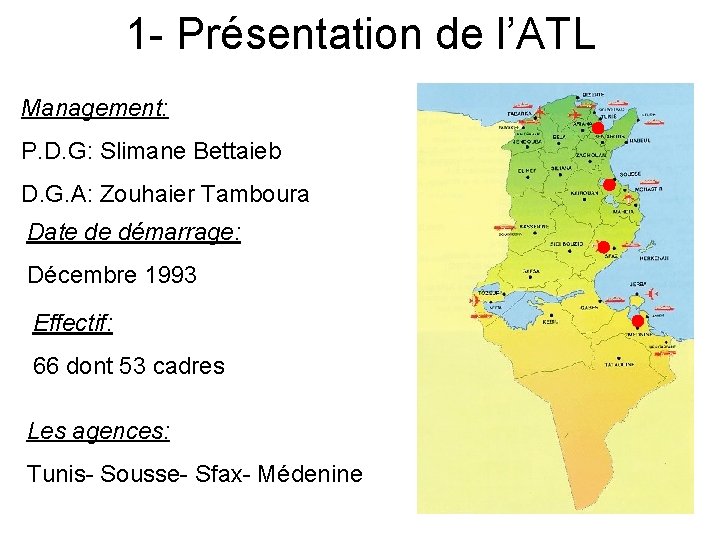 1 - Présentation de l’ATL Management: P. D. G: Slimane Bettaieb D. G. A: