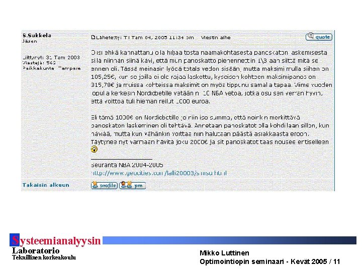 S ysteemianalyysin Laboratorio Teknillinen korkeakoulu Mikko Luttinen Optimointiopin seminaari - Kevät 2005 / 11 S ysteemianalyysin Laboratorio Teknillinen korkeakoulu Mikko Luttinen Optimointiopin seminaari - Kevät 2005 / 11